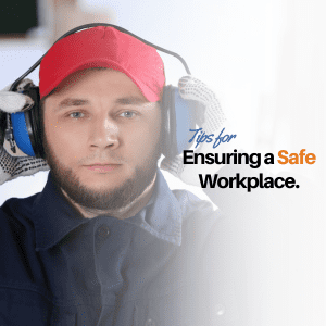 Tips for Ensuring a Safe Workplace