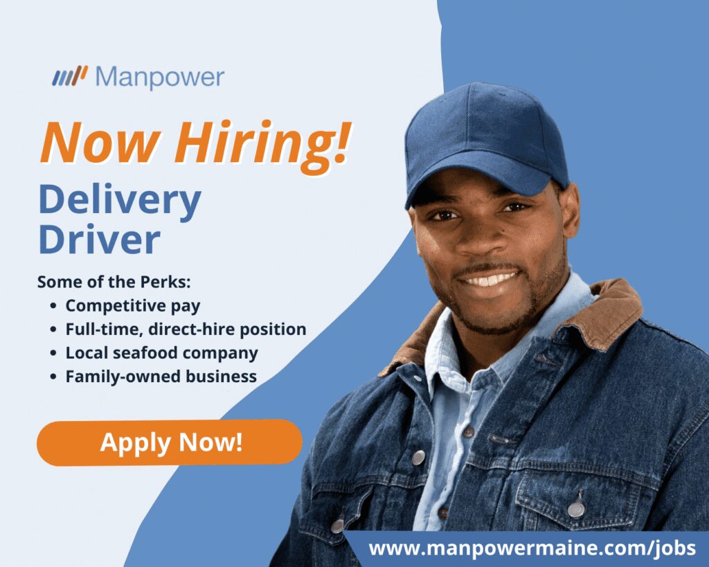 Delivery Driver in Scarborough, Maine

Our client in Scarborough is currently seeking an individual with a Class A or B driver’s license and truck driving experience to work as a Delivery Driver! This is a direct-hire opportunity. Apply today!

Pay: $40,320-$50,400 per year, depending on experience

What’s in it for you:


• Full-time, direct-hire position
• Family-owned business
• Work for a local seafood company
• Business supplies products globally

What you’ll be doing:


• Transporting finished goods and raw materials to and from manufacturing plants or retail and distribution centers
• Inspecting vehicles for mechanical issues and safety concerns and performing preventative maintenance
• Planning routes and meeting delivery schedules
• Documenting and logging work/rest periods and miles driven, and retaining fuel/toll receipts

Here’s what you need to apply:


• Class A or B driver’s license and no recent driving violations
• Experience as a truck driver
• Ability to drive long hours and travel regularly
• Extensive knowledge of truck driving rules and regulations

How to Get Started:

We have made it easy to apply to be a Delivery Driver in Scarborough, Maine. Simply contact us by choosing an option below.

Apply Now: see below
Call or Text: ‘S DRIVE’ to 207.774.8258
Email: portland.me@manpower.com

Not sure if this is the right job for you? No worries. We have many other jobs available that you may be interested in - apply now to start a conversation.

Job ID: 5584153