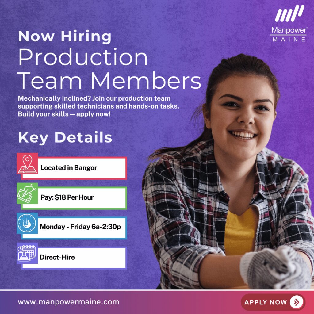 Production Team Members – Build Your Skills & Experience
Pay Rate: $18 per hour
Schedule: Monday–Friday, 6:00am–2:30pm
Assignment Length: Temp-to-Hire
Our client is seeking Production Team Members to join their growing operation in Bangor. These positions pay $18 per hour and are temp-to-hire, offering a strong opportunity to grow with a respected local employer.
This is a great chance to step into a hands-on, mechanically focused role where you’ll build valuable skills, support skilled technicians, and contribute to creating best-in-class products. Apply today!
Typical Daily Duties:
-Assisting skilled technicians with production tasks
-Cutting and prepping parts
-Using hand and power tools
-Material handling
-Shipping and receiving
What we are looking for:
-Previous experience in any of the trades
-Comfort and ability to work on your feet and lift, push, and pull as needed
-Mechanically inclined individuals eager to learn and grow
To be considered for these Production Team Member openings in Bangor, Maine, please contact us using any of the methods below. We look forward to working with you.
Apply Now: see below
Call or Text: ‘PTM’ to 207.942.6178
Email: bangor.me@manpower.com
Not sure this is the right position for you? We have many other positions available that you may be interested in – apply now to start the conversation.
Job ID: 5852427