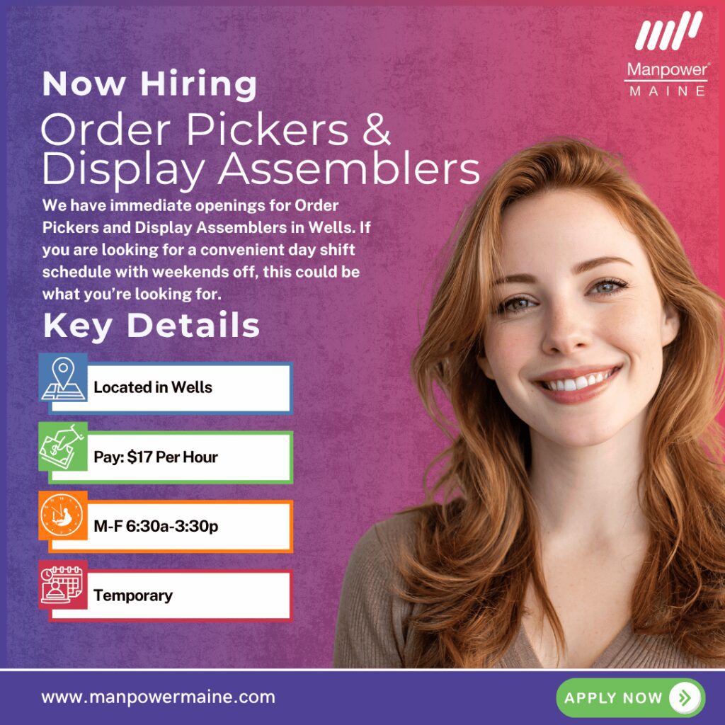 Order Pickers – Great Short-Term Side Hustle

We have 3 immediate openings for Order Pickers and Display Assemblers for a special project in Wells. If you are looking for a convenient day shift schedule with weekends off, this could be what you’re looking for. These positions pay $17/hr and are temporary anticipated to last around a month.

This is an excellent opportunity for anyone that is looking for a short-term, full-time gig to earn some extra cash now that summer is over.

Typical daily duties:
- Assemble retail floor displays
- Pick and pack orders for shipment (including Amazon orders)
- Keep work areas organized and follow safety guidelines

What we’re looking for:
- Ability to stand all day and lift 20 lbs regularly (up to 50 lbs occasionally)
- Prior manufacturing or warehouse experience helpful
- Flexibility to work overtime if needed

To be considered for these Order Picker and Display Assembler openings in Wells, please contact us using any of the methods below. We look forward to working with you.

Apply Online: See Below
Call/Text: ‘DISPLAY’ to 207-284-0595
Email: biddeford.me@manpower.com

Job ID: 5760032
#PCSOME