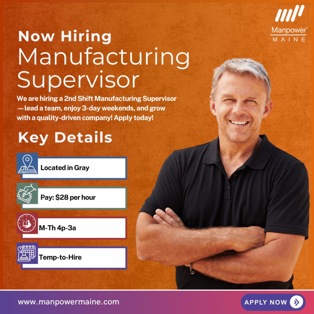 Manufacturing Supervisor – 3-Day Weekends & Career Growth!
Attention manufacturing leaders! We’re now hiring a 2nd Shift Manufacturing Supervisor for a growing company that values teamwork, quality, and innovation. This position pays $28 per hour and are temp-to-hire.
This is an exciting opportunity to lead a production team in a hands-on role, enjoy 3-day weekends, and put your manufacturing and leadership skills to work in a supportive, fast-paced environment. Apply today!
Typical daily duties:
• Supervise and support production employees, assigning tasks and monitoring schedules
• Communicate across departments to resolve issues and maintain workflow
• Enforce safety, quality, and compliance standards on the production floor
• Train and mentor team members to ensure performance and productivity
• Review production goals and adjust priorities to meet deadlines
• Participate in process improvements to enhance efficiency and output
What we’re looking for:
• Previous manufacturing supervisory experience required
• Strong leadership, communication, and organizational skills
• Mechanical or electrical knowledge a plus
To be considered for this Manufacturing Supervisor opening in Gray, Maine, please contact us using any of the methods below. We look forward to working with you!
Apply Online: See below
Call/Text: ‘SUPERVISOR’ to 207-784-9353
Email: auburn.me@manpower.com
Not sure if this is the right job for you? No worries. We have many other jobs available that you may be interested in – apply now to start a conversation.
Job ID: 5777134