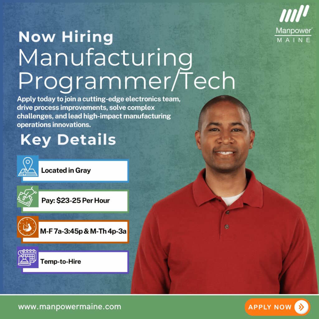 Manufacturing Programmer/Technician – Technical Leadership in Electronics

Pay Rate: $23–$25 per hour
Schedule: 1st Shift: Monday–Friday, 7:00AM–3:45PM or 2nd Shift: Monday–Thursday, 4:00PM–3:00AM
Assignment Length: Temp-to-Hire

We’re hiring 1st & 2nd shift Manufacturing Programmer/Technicians positions for our client in Gray, a leader in electronics manufacturing. These roles pay $23–$25 per hour and are, long‑term, temp-to-hire opportunities with potential for growth.

This position is a hands-on, highly technical role where you will program, operate, and optimize repair and rework equipment while serving as the primary expert for equipment performance, repair processes, and line‑down troubleshooting. If you enjoy a blend of technical skill, problem‑solving, and process improvement, this is a great opportunity. Apply today!


Typical daily duties:
Operate and optimize repair and rework equipment to ensure efficient performance.
Serve as the primary point of contact for equipment performance issues and process troubleshooting.
Drive continuous improvement initiatives using Lean and Six Sigma methodologies.

What we’re looking for:
2‑year electronics degree + 4 years of direct experience, or 8+ years in an equivalent technical role
Training or experience with lean manufacturing and/or Six Sigma
Strong familiarity with Surface Mount Technology (SMT/SMD) machinery (strongly preferred)
To be considered for this Manufacturing Programmer/Technician opening in Gray, please contact us using any of the methods below. We look forward to working with you.

Apply Online: See Below
Call/Text “REPAIR” to 207-784-9353
Email: auburn.me@manpower.com

Not sure if this is the right job for you? No worries— we have many other jobs available that may be a great fit. Apply now to start a conversation.

Job ID: 5835612