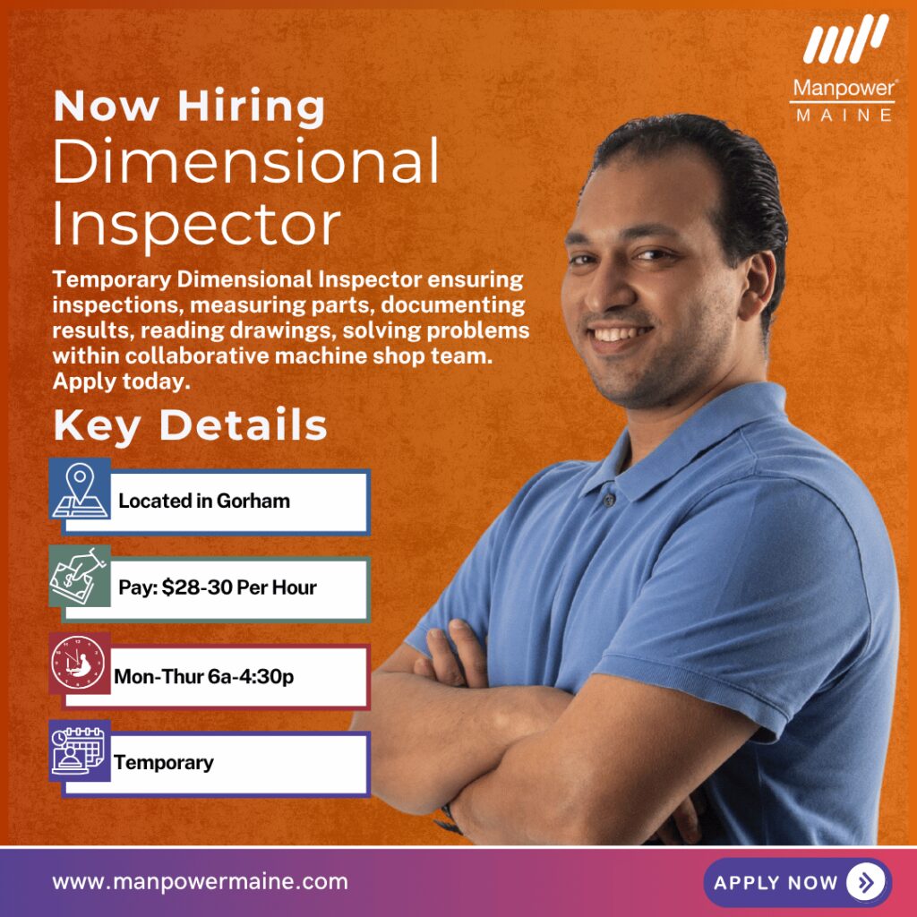 Dimensional / Precision Inspector – Short‑Term Role, High‑Impact Accuracy
Pay Rate: $28–30/hour
Schedule: Monday–Thursday, 6:00 AM–4:30 PM (optional OT on Fridays)
Assignment Length: Temporary – 3–6 months
Short-term assignment, long-term value - put your precision inspection skills to work where accuracy truly matters.
Our client in Gorham is urgently hiring a Temporary Dimensional / Precision Inspector to support high‑quality machining operations. This position pays $28–30/hour and is expected to last 3–6 months, making this an excellent opportunity for an experienced inspector seeking strong pay, meaningful work, and flexibility without a long-term commitment.
This is a hands-on precision quality role, ideal for someone who enjoys working with tight tolerances, technical drawings, and measurement tools - where your inspections directly impact production accuracy, prevent rework, and keep manufacturing running smoothly. Apply today!
Typical daily duties:
- Perform dimensional inspections on machined parts using precision measuring tools such as calipers, micrometers, and gauges
- Conduct first‑article and in‑process inspections to verify parts meet engineering drawings and specifications
- Inspect incoming raw materials and components for dimensional accuracy
- Accurately document and record inspection results and communicate findings to the production team
What we’re looking for:
- Experience with dimensional inspection in a machining or manufacturing environment
- Ability to read and interpret technical drawings and specifications (GD&T exposure a plus)
- Strong problem‑solving skills with basic math and trigonometry knowledge
- Detail‑oriented team player comfortable in a fast‑paced shop environment
- Ability to pass a background check
To be considered for this Temporary Dimensional / Precision Inspector opening in Gorham, please contact us using any of the methods below. We look forward to working with you.
Apply Online: See Below
Call/Text “TDI” to 207-774-8258
Email: portland.me@manpower.com
Not sure if this is the right job for you? No worries. We have many other jobs available that you may be interested in—apply now to start a conversation.
Job ID: 5848179