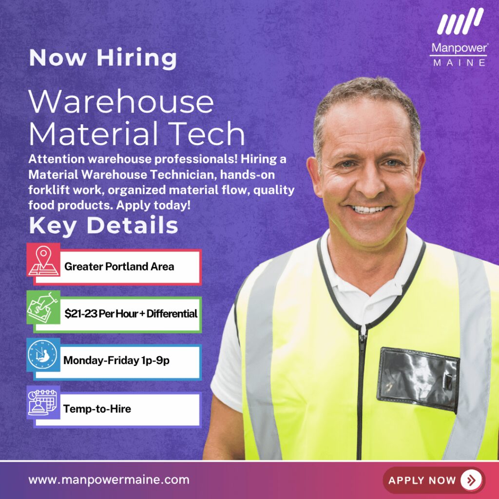 Material Warehouse Technician – Specialty Food Manufacturing
Pay Rate: $21-$23/hour + $2.50 shift differential
Schedule: Monday-Friday 1pm-9pm
Assignment Length: Temp-to-Hire
Attention warehouse professionals! We’re hiring Material Warehouse Technicians for day-shift openings with our client, a specialty food manufacturer known for high-quality products, strong employee perks, and a team-focused culture in the greater Portland area. These positions pay $21-$23/hour + $2.50 shift differential and are temp-to-hire.
This is a hands-on warehouse role ideal for detail-oriented team players who enjoy forklift operation, organized material flow, and working with quality food products in a fast-paced manufacturing environment. Apply today!
Typical daily duties:
• Move ingredients and materials using pallet jack or forklift
• Receive, stock, pick, palletize, wrap, and stage raw and finished goods
• Maintain organized storage areas following instructions and priorities
• Driving between Westbrook & Portland locations
What we’re looking for:
• High school diploma or equivalent; 1+ year warehouse experience
• Ability to be licensed on forklift/pallet jack, work in colder temps, and perform basic math conversions
• Mature, responsible individual who is comfortable working independently
• Flexibility to work overtime and weekends as needed
To be considered for these Material Warehouse Technician openings in the greater Portland area, please contact us using any of the methods below. We look forward to working with you.
Apply Online: See Below
Call/Text: ‘MW TECH’ to 207-774-8258
Email: portland.me@manpower.com
Not sure if this is the right job for you? No worries. We have many other jobs available—apply now to start a conversation.
Job ID: 5846574